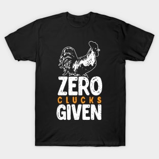 Funny Chicken, Zero Clucks Given, Humorous Farming Gift print T-Shirt